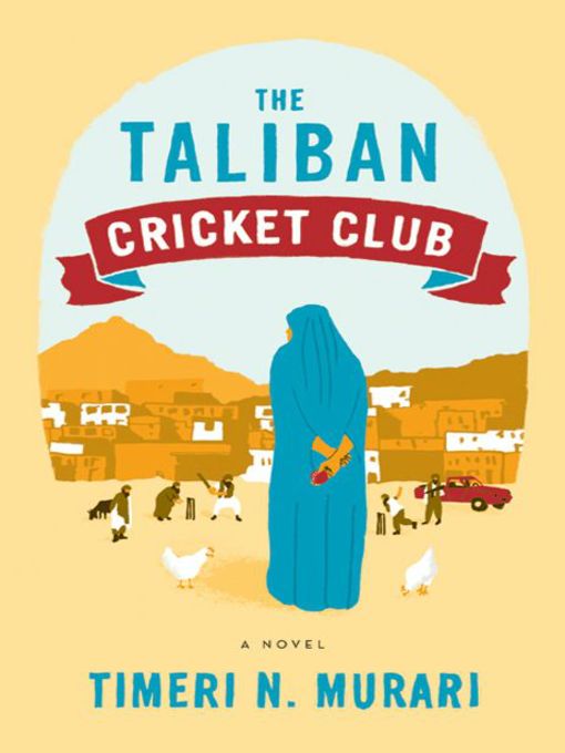 Title details for The Taliban Cricket Club by Timeri N. Murari - Available